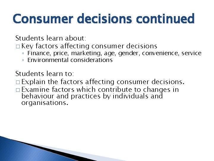 Consumer decisions continued Students learn about: � Key factors affecting consumer decisions ◦ Finance,