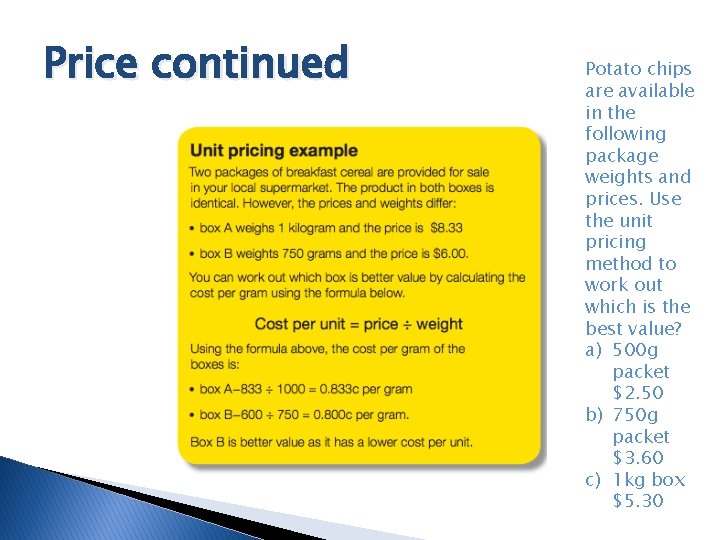 Price continued Potato chips are available in the following package weights and prices. Use