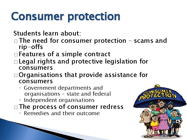 Consumer protection Students learn about: � The need for consumer protection – scams and