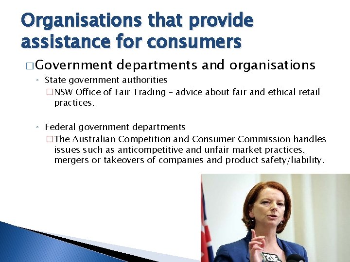 Organisations that provide assistance for consumers � Government departments and organisations ◦ State government