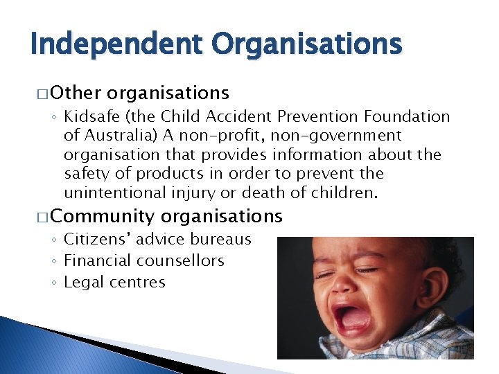 Independent Organisations � Other organisations ◦ Kidsafe (the Child Accident Prevention Foundation of Australia)