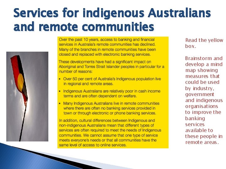 Services for indigenous Australians and remote communities Read the yellow box. Brainstorm and develop