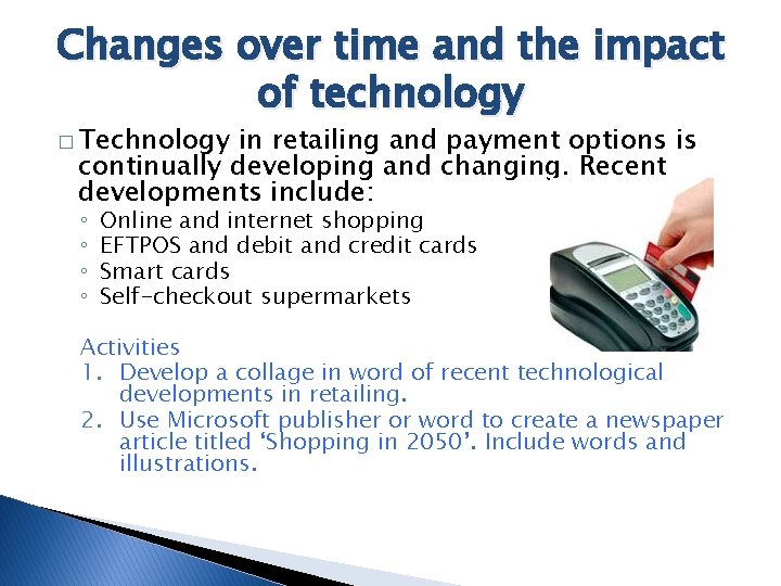 Changes over time and the impact of technology � Technology in retailing and payment