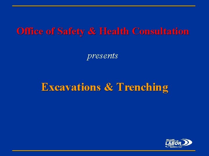 Office of Safety & Health Consultation presents Excavations & Trenching 