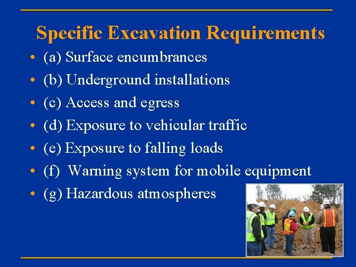 Specific Excavation Requirements • • (a) Surface encumbrances (b) Underground installations (c) Access and
