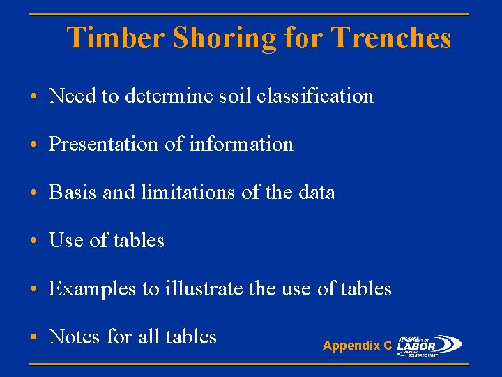 Timber Shoring for Trenches • Need to determine soil classification • Presentation of information