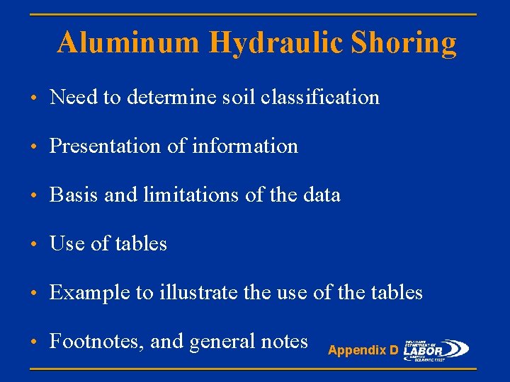 Aluminum Hydraulic Shoring • Need to determine soil classification • Presentation of information •