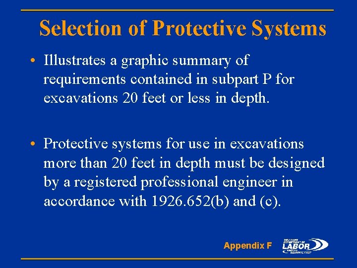 Selection of Protective Systems • Illustrates a graphic summary of requirements contained in subpart