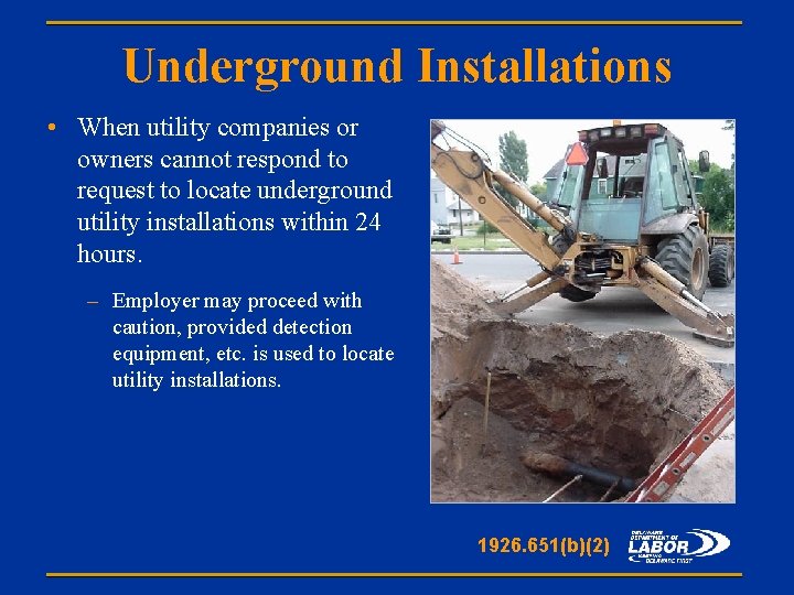 Underground Installations • When utility companies or owners cannot respond to request to locate