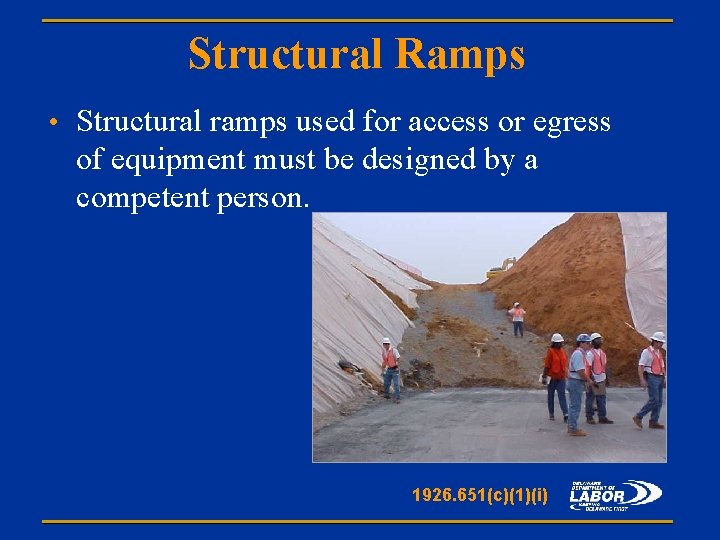 Structural Ramps • Structural ramps used for access or egress of equipment must be