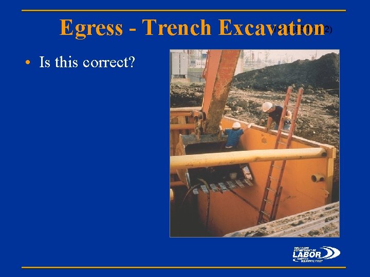 1926. 651(c)(2) Egress - Trench Excavation • Is this correct? 