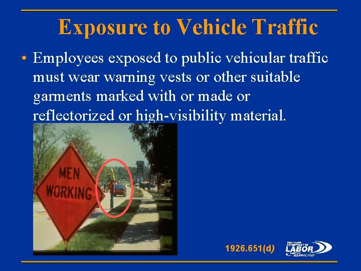 Exposure to Vehicle Traffic • Employees exposed to public vehicular traffic must wear warning