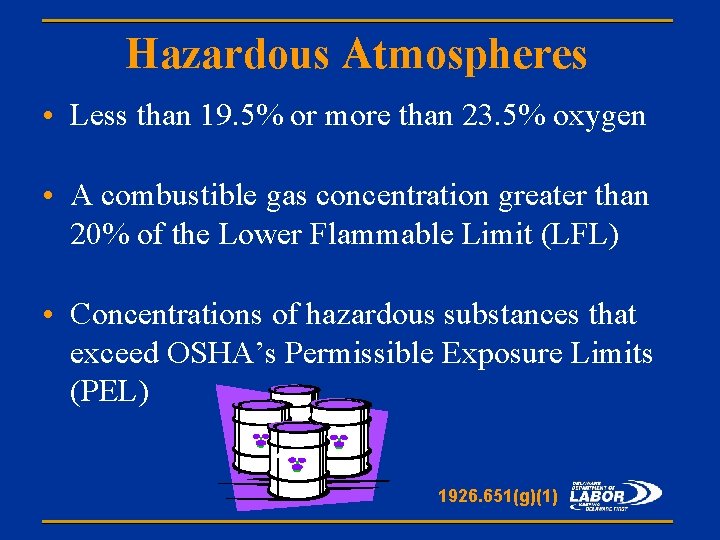 Hazardous Atmospheres • Less than 19. 5% or more than 23. 5% oxygen •