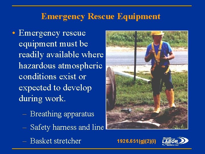 Emergency Rescue Equipment • Emergency rescue equipment must be readily available where hazardous atmospheric