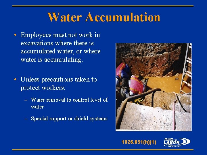 Water Accumulation • Employees must not work in excavations where there is accumulated water,