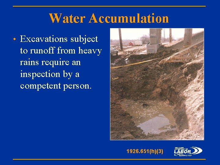 Water Accumulation • Excavations subject to runoff from heavy rains require an inspection by