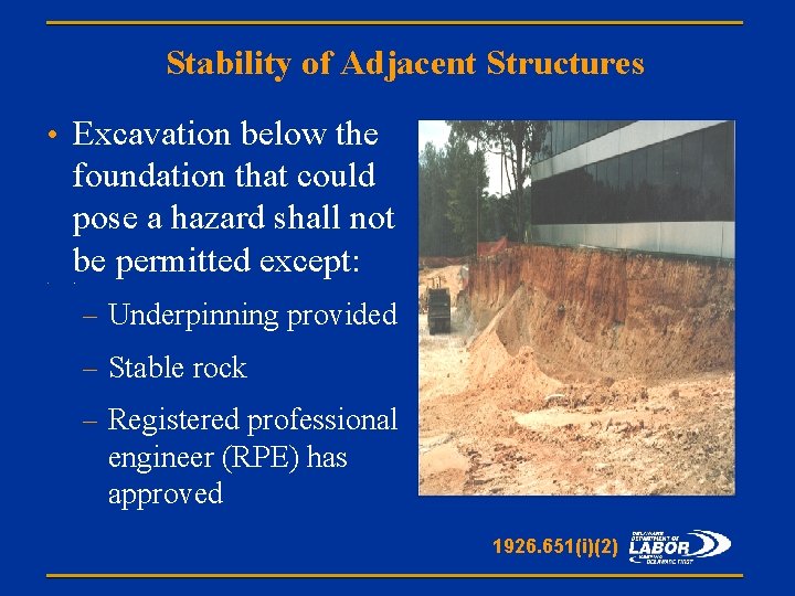 Stability of Adjacent Structures • Excavation below the foundation that could pose a hazard