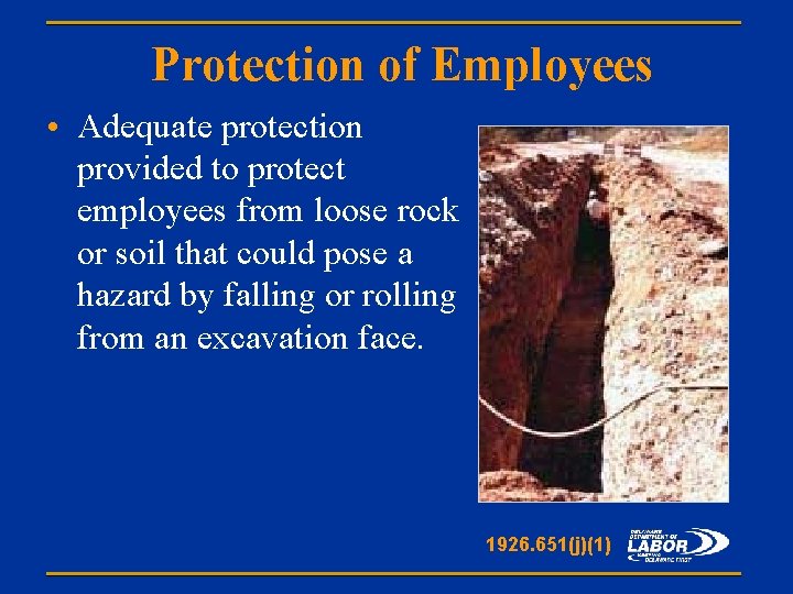 Protection of Employees • Adequate protection provided to protect employees from loose rock or