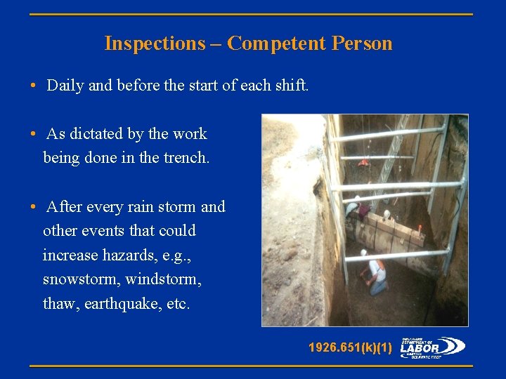 Inspections – Competent Person • Daily and before the start of each shift. •