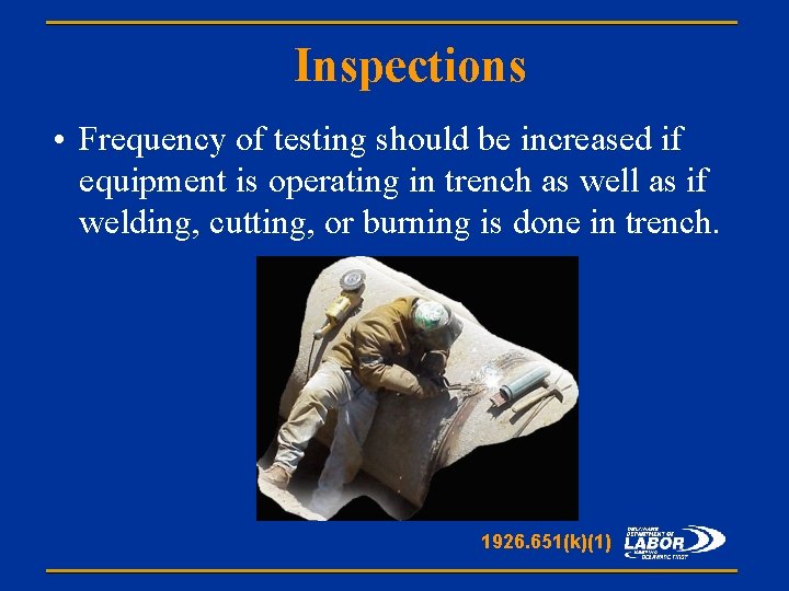 Inspections • Frequency of testing should be increased if equipment is operating in trench