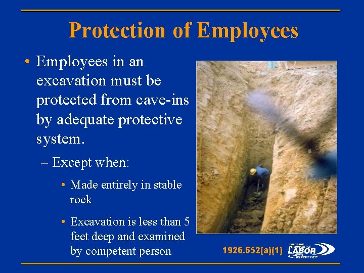 Protection of Employees • Employees in an excavation must be protected from cave-ins by