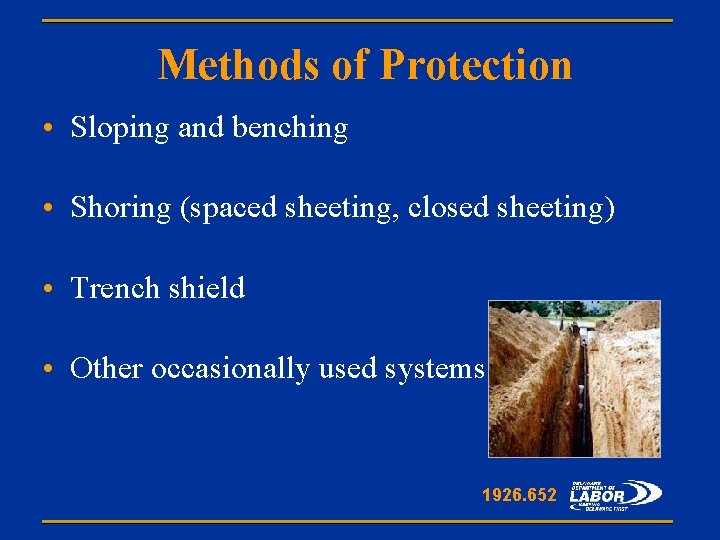 Methods of Protection • Sloping and benching • Shoring (spaced sheeting, closed sheeting) •