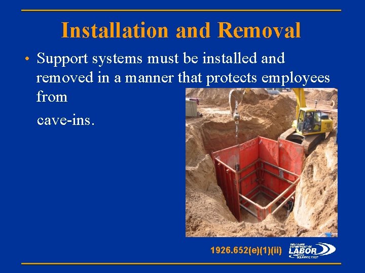 Installation and Removal • Support systems must be installed and removed in a manner