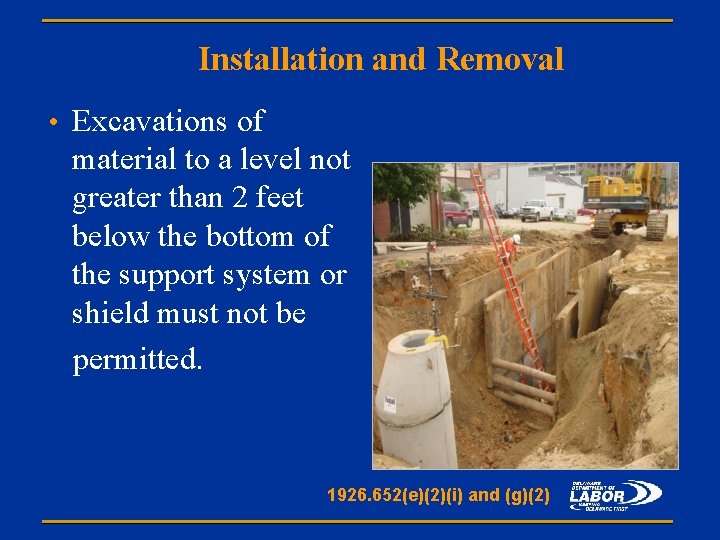 Installation and Removal • Excavations of material to a level not greater than 2