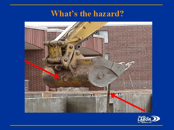What’s the hazard? 