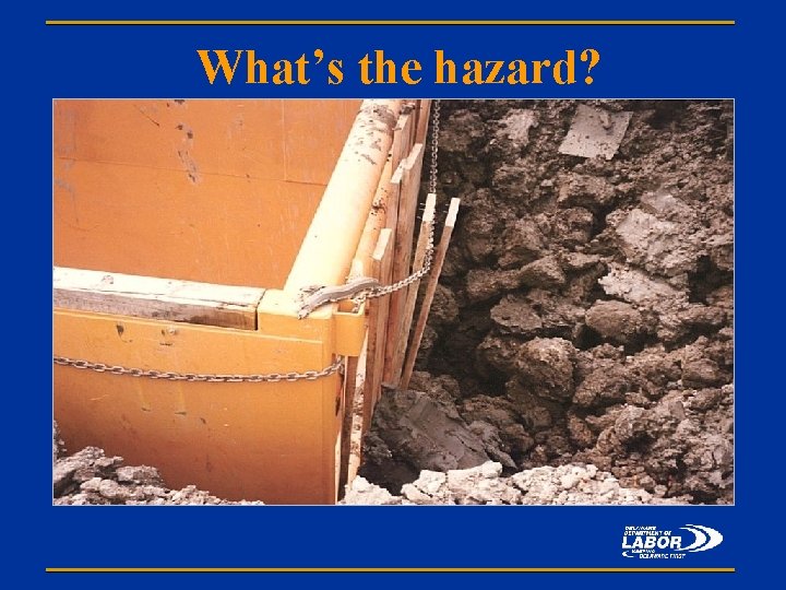 What’s the hazard? 