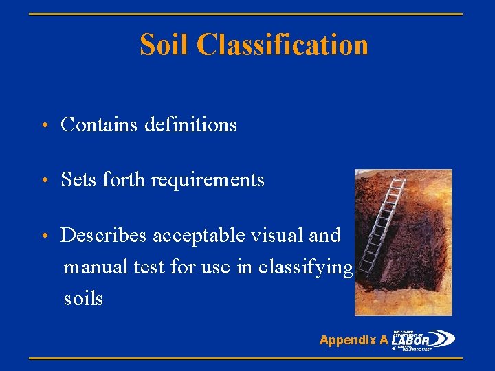 Soil Classification • Contains definitions • Sets forth requirements • Describes acceptable visual and