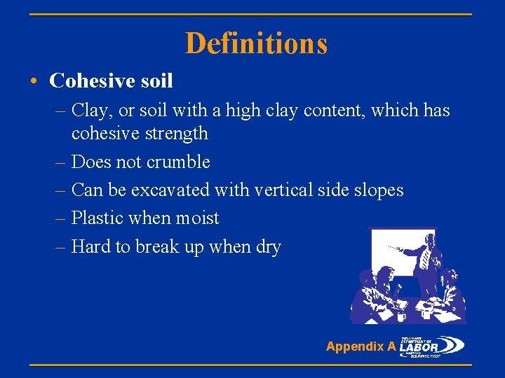 Definitions • Cohesive soil – Clay, or soil with a high clay content, which