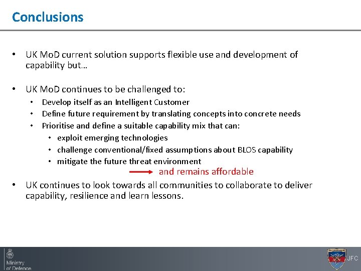 Conclusions • UK Mo. D current solution supports flexible use and development of capability