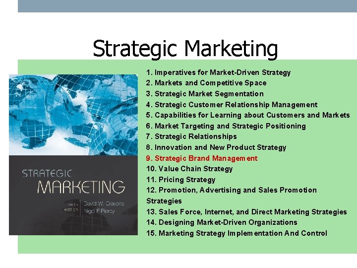 Strategic Marketing 1. Imperatives for Market-Driven Strategy 2. Markets and Competitive Space 3. Strategic