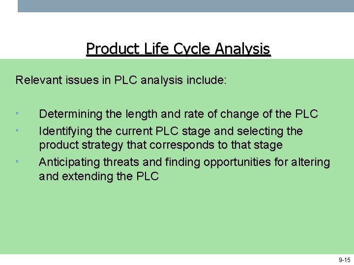 Product Life Cycle Analysis Relevant issues in PLC analysis include: * * * Determining