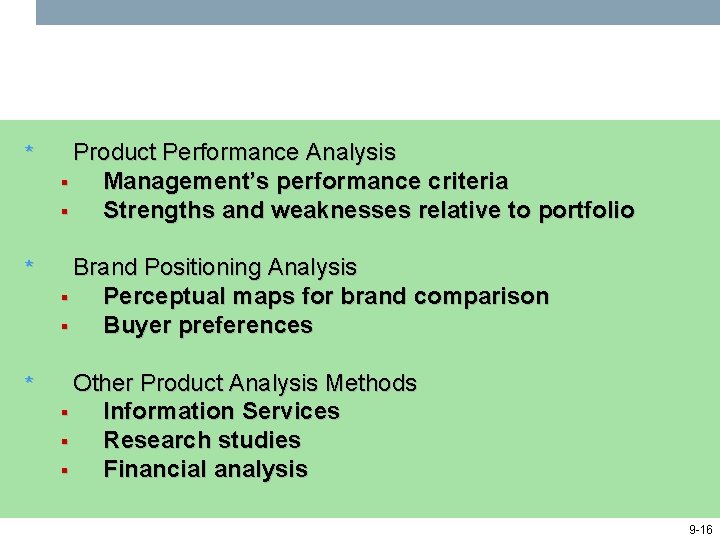 * Product Performance Analysis § Management’s performance criteria § Strengths and weaknesses relative to