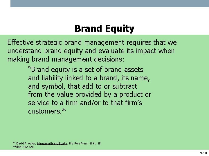 Brand Equity Effective strategic brand management requires that we understand brand equity and evaluate
