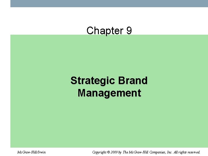 Chapter 9 Strategic Brand Management Mc. Graw-Hill/Irwin Copyright © 2009 by The Mc. Graw-Hill