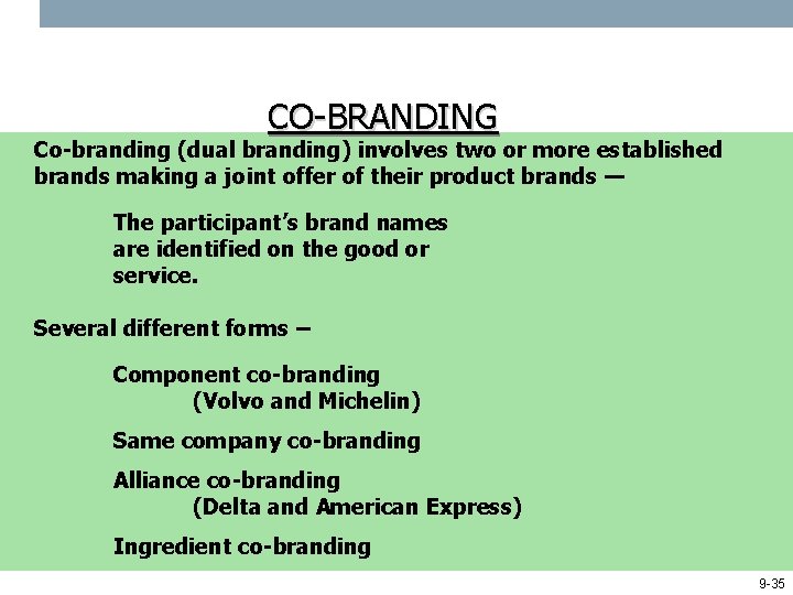 CO-BRANDING Co-branding (dual branding) involves two or more established brands making a joint offer