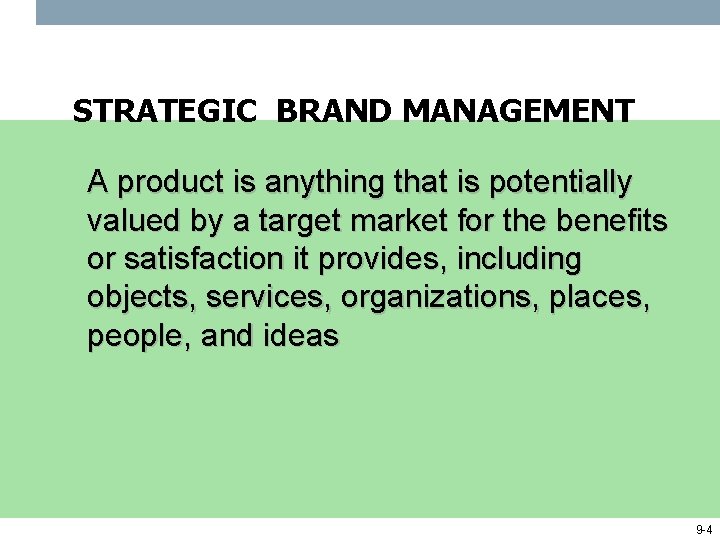 STRATEGIC BRAND MANAGEMENT A product is anything that is potentially valued by a target