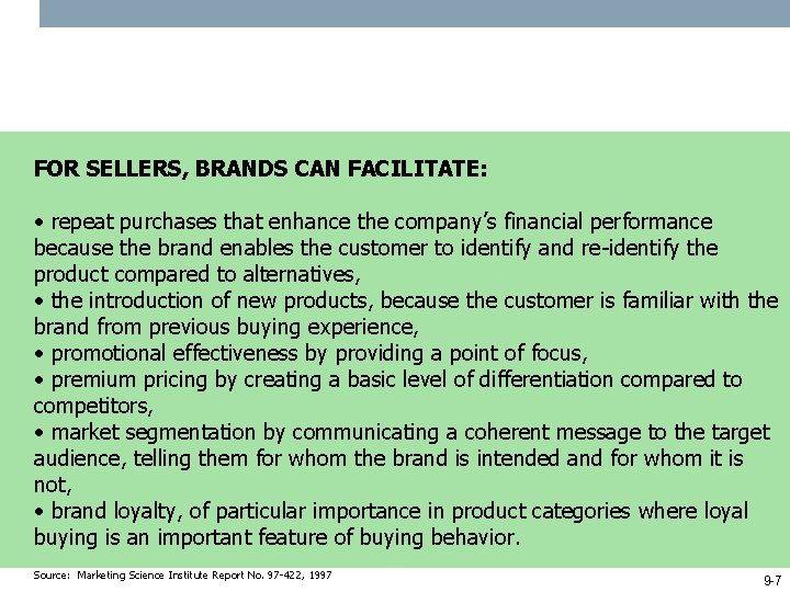 FOR SELLERS, BRANDS CAN FACILITATE: • repeat purchases that enhance the company’s financial performance