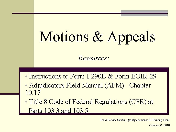 Motions & Appeals Resources: • Instructions to Form I-290 B & Form EOIR-29 •