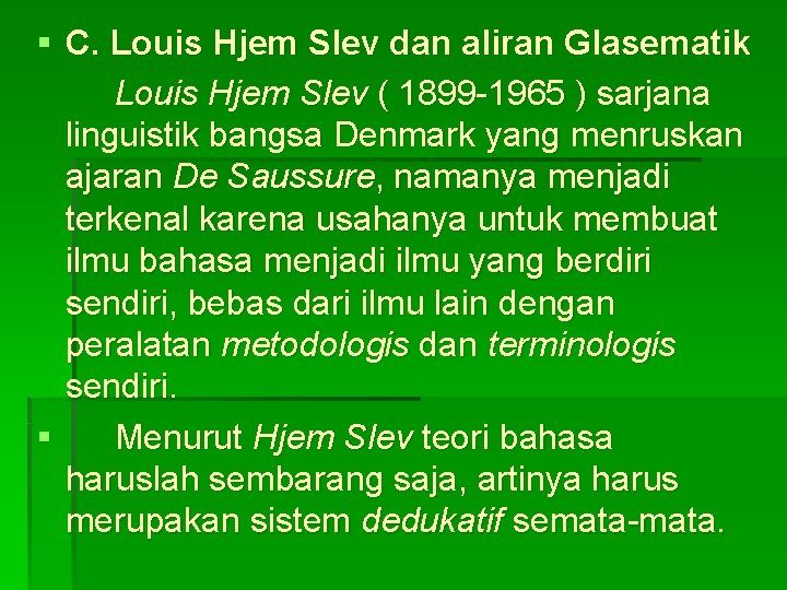 § C. Louis Hjem Slev dan aliran Glasematik Louis Hjem Slev ( 1899 -1965