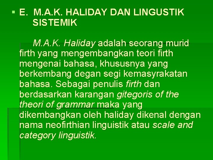 § E. M. A. K. HALIDAY DAN LINGUSTIK SISTEMIK M. A. K. Haliday adalah