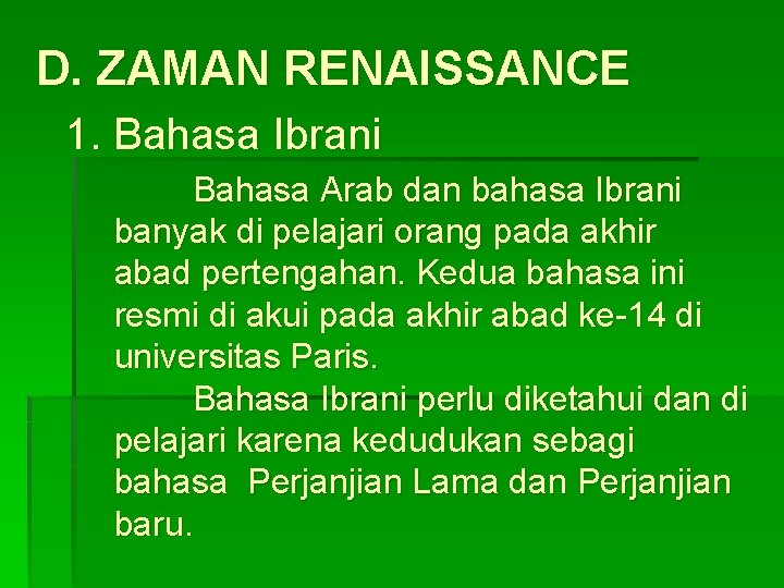 D. ZAMAN RENAISSANCE 1. Bahasa Ibrani Bahasa Arab dan bahasa Ibrani banyak di pelajari