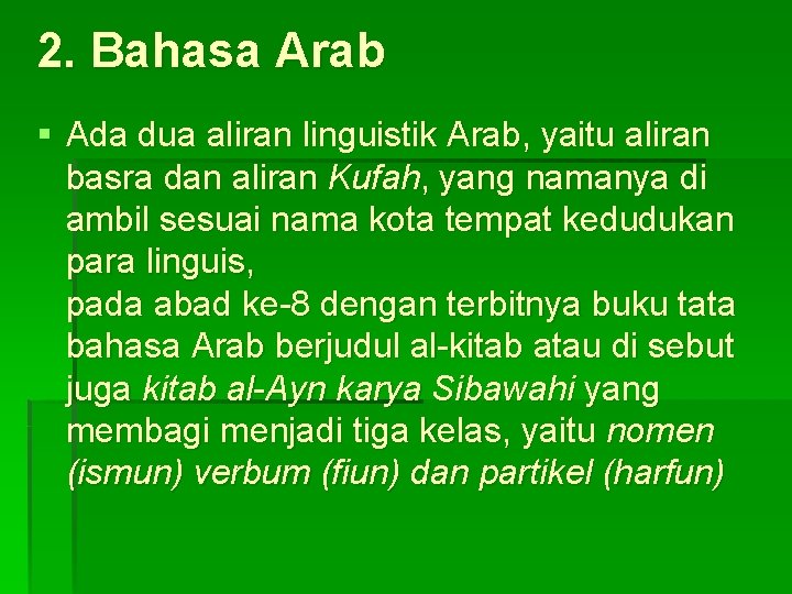 2. Bahasa Arab § Ada dua aliran linguistik Arab, yaitu aliran basra dan aliran