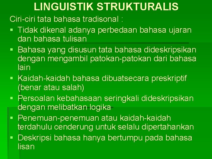 LINGUISTIK STRUKTURALIS Ciri-ciri tata bahasa tradisonal : § Tidak dikenal adanya perbedaan bahasa ujaran