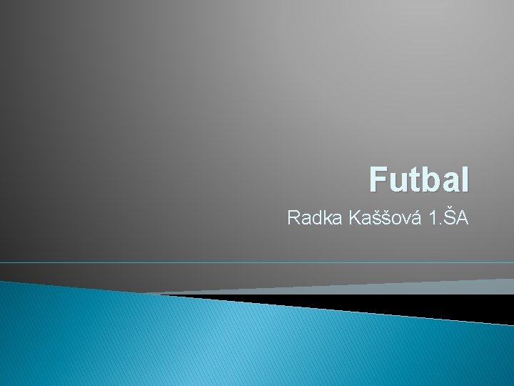 Futbal Radka Kaššová 1. ŠA 