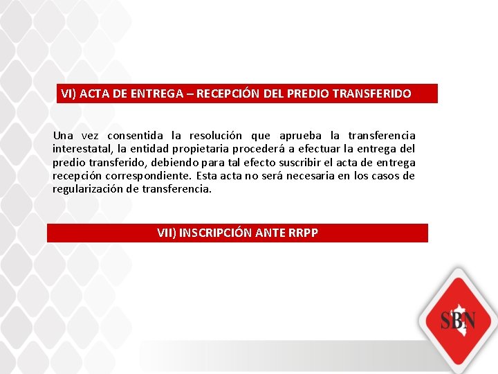 VI) ACTA DE ENTREGA – RECEPCIÓN DEL PREDIO TRANSFERIDO Una vez consentida la resolución