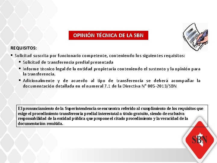 OPINIÓN TÉCNICA DE LA SBN REQUISITOS: § Solicitud suscrita por funcionario competente, conteniendo los